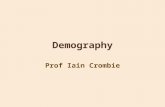 Demography Prof Iain Crombie. Demography Study of populations size and density, growth, age distribution, fertility, mortality,, migration and vital statistics.