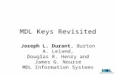 MDL Keys Revisited Joseph L. Durant, Burton A. Leland, Douglas R. Henry and James G. Nourse MDL Information Systems.