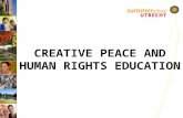 CREATIVE PEACE AND HUMAN RIGHTS EDUCATION.  Organized annually since 2006  Organized as part the Utrecht University Summer School Program  Target group: