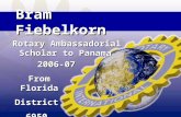 From Florida District6950 Rotary Ambassadorial Scholar to Panama 2006-07 Bram Fiebelkorn.