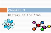 History of the Atom Chapter 3. History of Atom Part 1.