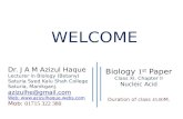 WELCOME Biology 1 st Paper Class XI, Chapter II Nucleic Acid Duration of class 45.00 M. Dr. J A M Azizul Haque Lecturer in Biology (Botany) Saturia Syed.