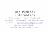 Bio-Medical Informatics Instructor : Hanif Yaghoobi Website: site444703.44.webydo.com E-mail : Hyiautcourse@gmail.comHyiautcourse@gmail.com My personal.