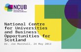 Dr. Joe Marshall, 24 May 2013 National Centre for Universities and Business: Opportunities for Scotland.