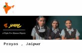 Prayas, Jaipur. Education of mentally and physically challenged children Serves over 3390 children and has reached over 40,000 children indirectly.