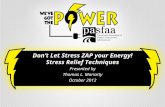 Don’t Let Stress ZAP your Energy! Stress Relief Techniques Presented by Thomas L. Moriarty October 2012.