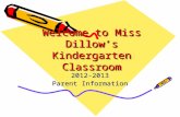 Welcome to Miss Dillow’s Kindergarten Classroom 2012-2013 Parent Information.