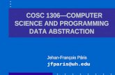 COSC 1306—COMPUTER SCIENCE AND PROGRAMMING DATA ABSTRACTION Jehan-François Pâris jfparis@uh.edu.