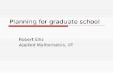 Planning for graduate school Robert Ellis Applied Mathematics, IIT.