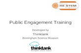 Public Engagement Training Developed by Thinktank Birmingham Science Museum.