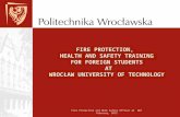 FIRE PROTECTION, HEALTH AND SAFETY TRAINING FOR FOREIGN STUDENTS AT WROCŁAW UNIVERSITY OF TECHNOLOGY Fire Protection and Work Safety Officer at WUT February,