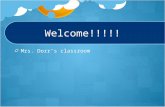 Welcome!!!!! Mrs. Dorr’s classroom. Mrs. Dorr’s Class Procedures WELCOME to our class!!
