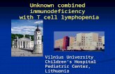 Unknown combined immunodeficiency with T cell lymphopenia Vilnius University Children’s Hospital Pediatric Center, Lithuania R.Duobiene.