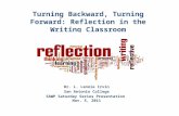 Turning Backward, Turning Forward: Reflection in the Writing Classroom Dr. L. Lennie Irvin San Antonio College SAWP Saturday Series Presentation Nov. 5,