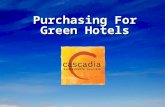 Purchasing For Green Hotels. Solutions for Revenue, Health and Communication Purchasing For Green Hotels Heidi Siegelbaum Steve Gersman.