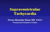 Supraventricular Tachycardia Teresa Menendez Hood, MD FACC Presbyterian Hospital of Dallas.