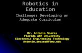Robotics in Education Challenges Developing an Adequate Curriculum Dr. Antonio Soares Florida A&M University Electronic Engineering Technology Antonio.soares@famu.edu.