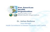 Dr. Jarbas Barbosa Area Manager Health Surveillance & Disease Prevention and Control.
