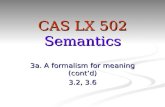 CAS LX 502 Semantics 3a. A formalism for meaning (cont ’ d) 3.2, 3.6.