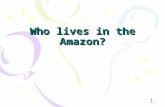 1 Who lives in the Amazon?. 2 Last week … We look at the physical geography of the Amazon What is physical geography? What is the physical geography of.