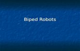 Biped Robots. Definitions Static Walking Static Walking The centre of gravity of the robot is always within the area bounded by the feet that are touching.