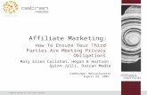 © Hogan & Hartson LLP. All rights reserved. Affiliate Marketing: How To Ensure Your Third Parties Are Meeting Privacy Obligations Mary Ellen Callahan,