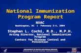 National Immunization Program Report NVAC Washington, DC  February 3-4, 2004 Stephen L. Cochi, M.D., M.P.H. Acting Director, National Immunization Program.