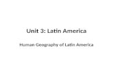 Unit 3: Latin America Human Geography of Latin America.