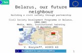 1 Belarus, our future neighbour Building a civil society through partnership Civil Society Development Programme in Belarus, 2000-2003 Media, NGOs, Institutional.