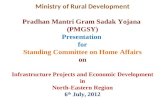 Ministry of Rural Development Pradhan Mantri Gram Sadak Yojana (PMGSY) Presentation for Standing Committee on Home Affairs on Infrastructure Projects and.