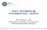 September 27th - 28th, 2005 Cost Estimating Introductory Course ATO Finance, and Investment Planning and Analysis Maria DiPasquantonio, Manager A I R T.