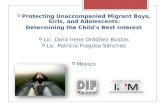 Protecting Unaccompanied Migrant Boys, Girls, and Adolescents: Determining the Child’s Best Interest  Lic. Dora Irene Ordóñez Bustos  Lic. Patricia.