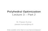 Polyhedral Optimization Lecture 3 – Part 2 M. Pawan Kumar pawan.kumar@ecp.fr Slides available online