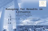 Managing for Results in Lithuania 10 January 2014 Brussels, Belgium Office of the Government of Lithuania Head of Strategic Planning and Monitoring Unit.