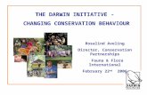 THE DARWIN INITIATIVE - CHANGING CONSERVATION BEHAVIOUR Rosalind Aveling Director, Conservation Partnerships Fauna & Flora International February 22 nd.
