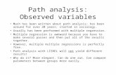 Path analysis: Observed variables Much has been written about path analysis; has been around for over 20 years; started in sociology. Usually has been.