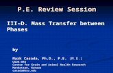 P.E. Review Session III–D. Mass Transfer between Phases by Mark Casada, Ph.D., P.E. (M.E.) USDA-ARS Center for Grain and Animal Health Research Manhattan,