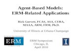 Agent-Based Models: ERM-Related Applications Rick Gorvett, FCAS, ASA, CERA, MAAA, ARM, FRM, Ph.D. University of Illinois at Urbana-Champaign ERM Symposium.