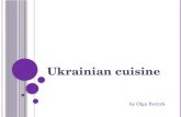 Ukrainian cuisine by Olga Butryk. Plan Foreword; Briefly about the history; Features of Ukrainian cuisine; The most popular Ukrainian dishes: 1. Soup: