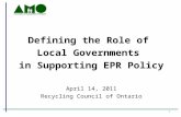 Defining the Role of Local Governments in Supporting EPR Policy April 14, 2011 Recycling Council of Ontario 1.