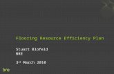 Flooring Resource Efficiency Plan Stuart Blofeld BRE 3 rd March 2010.