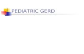 PEDIATRIC GERD INTRODUCTION Gastroesophageal reflux Gastroesophageal reflux disease.