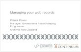Managing your web records Patrick Power Manager, Government Recordkeeping Programme Archives New Zealand.