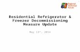 Residential Refrigerator & Freezer Decommissioning Measure Update May 13 th, 2014 1.