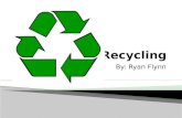 By: Ryan Flynn.  Recycling is processing used materials into new products to prevent waste of potentially useful materials.