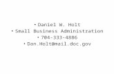 Daniel W. Holt Small Business Administration 704-333-4886 Dan.Holt@mail.doc.gov.