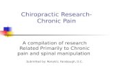 Chiropractic Research-Chronic Pain A compilation of research Related Primarily to Chronic pain and spinal manipulation Submitted by: Ronald J. Farabaugh,