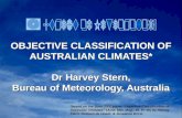 OBJECTIVE CLASSIFICATION OF AUSTRALIAN CLIMATES* Dr Harvey Stern, Bureau of Meteorology, Australia Dr Harvey Stern, Bureau of Meteorology, Australia *based.