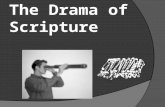 The Drama of Scripture. Scriptural Drama – an overview  Act One: Establishes His Kingdom: Creation  Act Two: Rebellion in the Kingdom: Fall  Act Three: