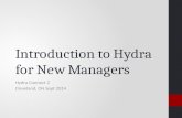 Introduction to Hydra for New Managers Hydra Connect 2 Cleveland, OH Sept 2014.